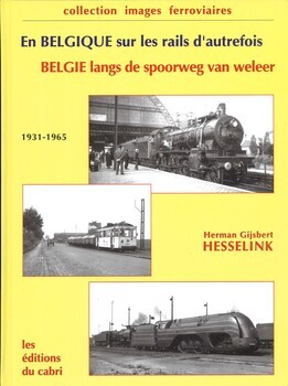 En Belgique sur les rails d'autrefois. België langs de spoorweg van weleer. 1931-1965